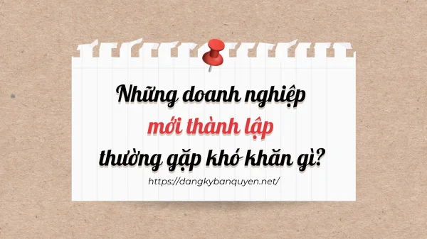 Khó khăn của những doanh nghiệp mới thành lập. Khó khăn của những doanh nghiệp mới thành lập.