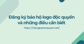 Đăng ký bảo hộ logo độc quyền và những điều cần biết.