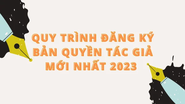 Quy trình đăng ký bản quyền tác giả 2023.