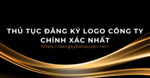 Thủ tục đăng ký logo công ty chính xác nhất.