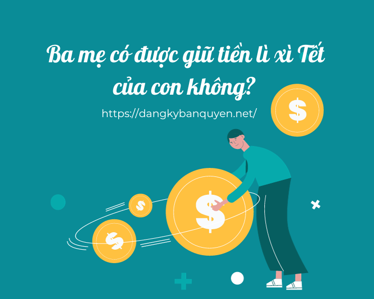 Giải đáp thắc mắc ba mẹ có được giữ tiền lì xì Tết của con hay không. Giải đáp thắc mắc ba mẹ có được giữ tiền lì xì Tết của con hay không.