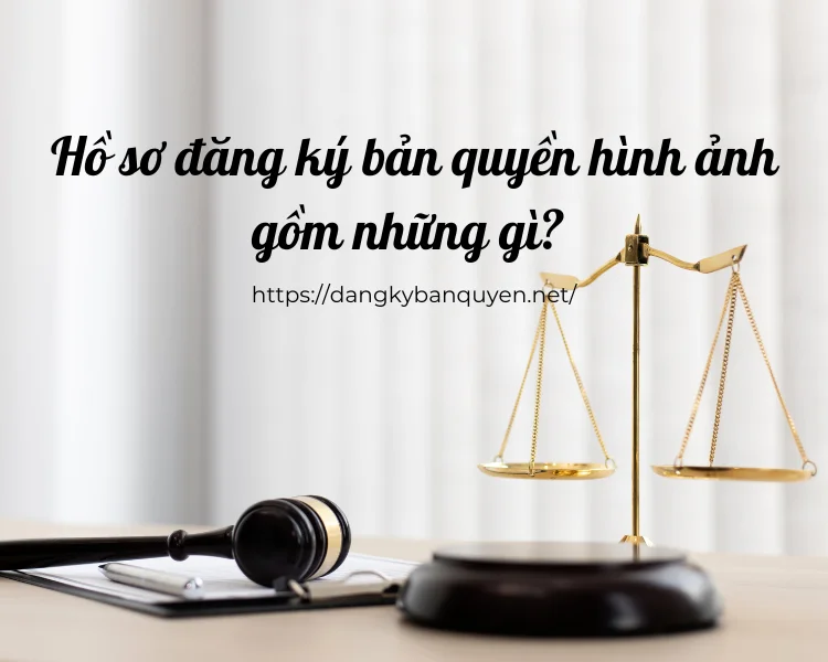 Hồ sơ đăng ký bản quyền hình ảnh đầy đủ nhất. Hồ sơ đăng ký bản quyền hình ảnh đầy đủ nhất.