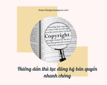 Hướng dẫn thủ tục đăng ký bản quyền nhanh chóng.