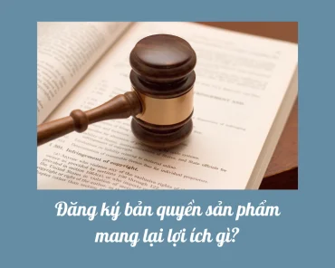 Lợi ích khi đăng ký bản quyền sản phẩm.