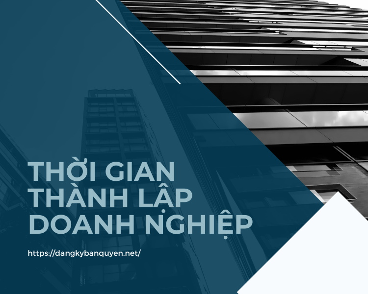 Thời gian thành lập doanh nghiệp thường mất bao lâu. Thời gian thành lập doanh nghiệp thường mất bao lâu.