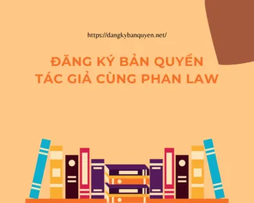 Đăng ký bản quyền tác giả cùng Phan Law.