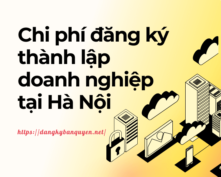 Chi phí đăng ký thành lập doanh nghiệp tại Hà Nội. Chi phí đăng ký thành lập doanh nghiệp tại Hà Nội.
