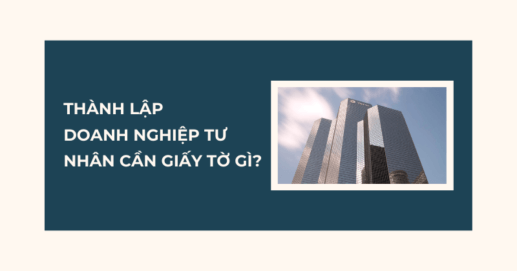 Thành lập doanh nghiệp tư nhân cần giấy tờ gì.