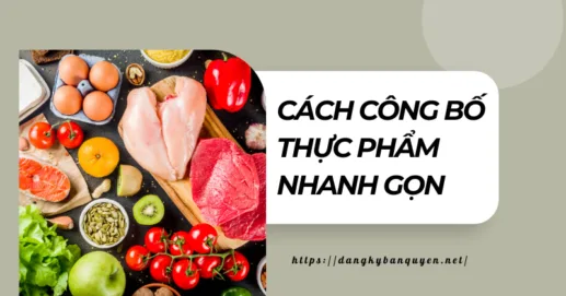 Cách công bố thực phẩm nhanh gọn.