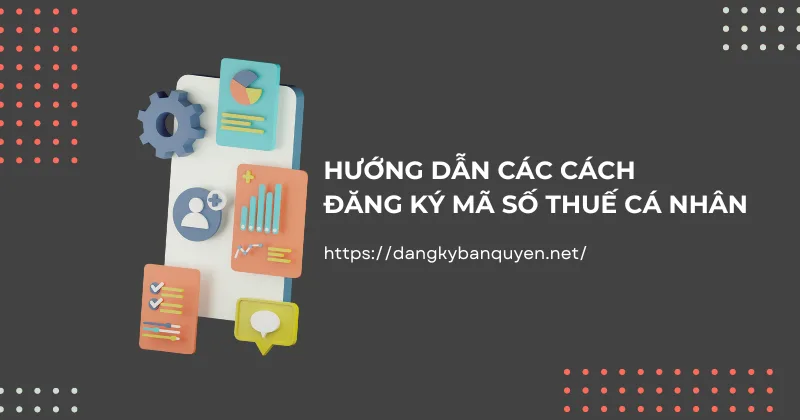 Hướng dẫn các cách đăng ký mã số thuế cá nhân. Hướng dẫn các cách đăng ký mã số thuế cá nhân.