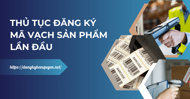 Thủ tục đăng ký mã vạch sản phẩm lần đầu.