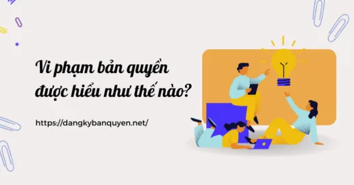 Vi phạm bản quyền được hiểu như thế nào.