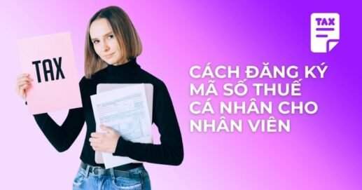Cách đăng ký mã số thuế cá nhân cho nhân viên.