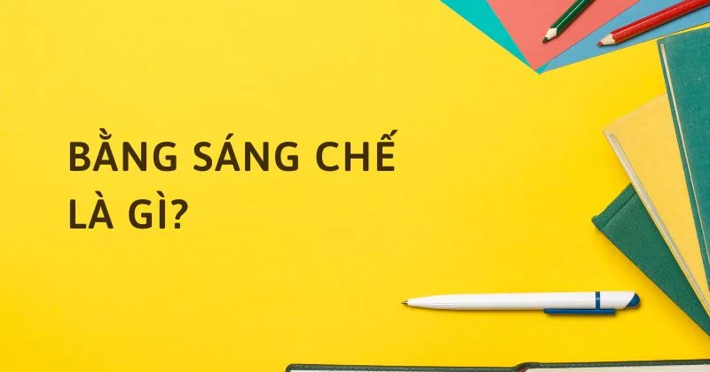 Bằng sáng chế là gì.