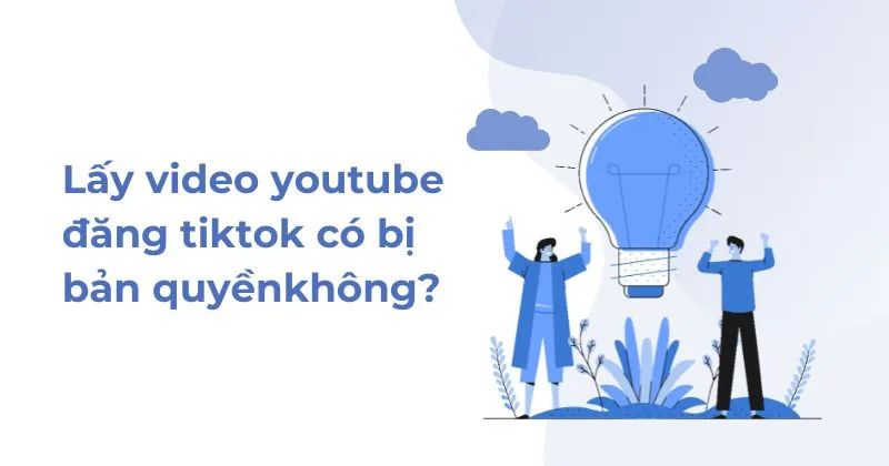 Lấy video youtube đăng tiktok có bị bản quyền không. Lấy video youtube đăng tiktok có bị bản quyền không.