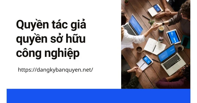Tìm hiểu quyền tác giả quyền sở hữu công nghiệp.
