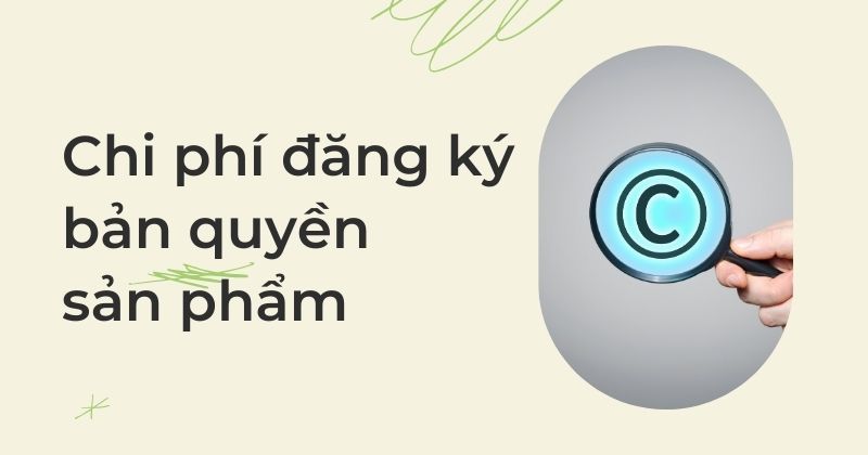 Chi phí đăng ký bản quyền sản phẩm. Chi phí đăng ký bản quyền sản phẩm.