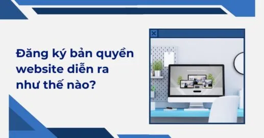Đăng ký bản quyền website diễn ra như thế nào.