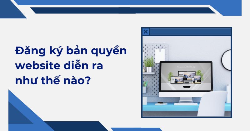 Đăng ký bản quyền website diễn ra như thế nào. Đăng ký bản quyền website diễn ra như thế nào.