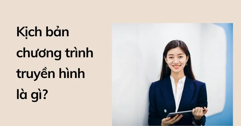 Kịch bản chương trình truyền hình là gì. Kịch bản chương trình truyền hình là gì.