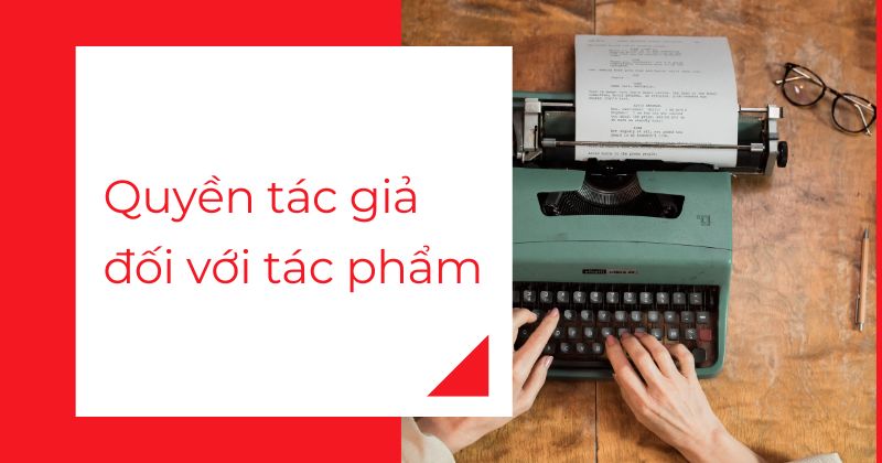 Quyền tác giả đối với tác phẩm. Quyền tác giả đối với tác phẩm.