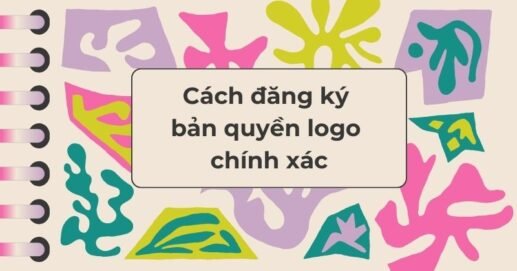 Cách đăng ký bản quyền logo chính xác