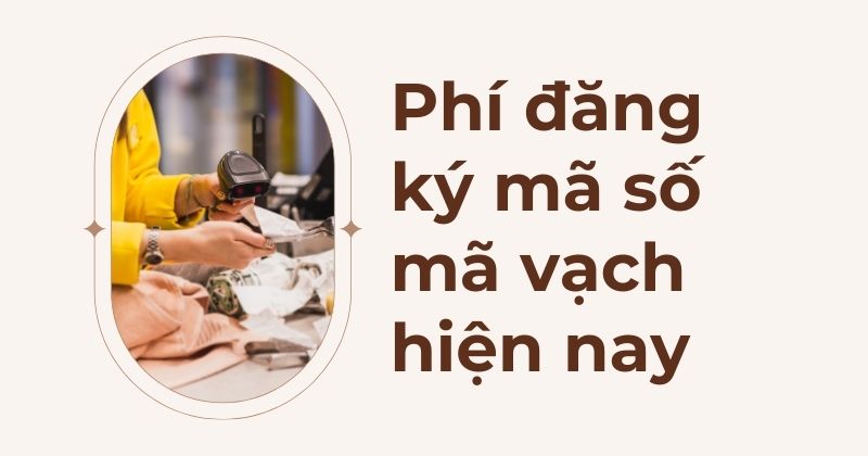 Phí đăng ký mã số mã vạch hiện nay.