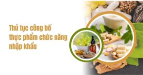 Thủ tục công bố thực phẩm chức năng nhập khẩu