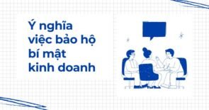 Ý nghĩa việc bảo hộ bí mật kinh doanh