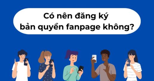 Có nên đăng ký bản quyền fanpage không.