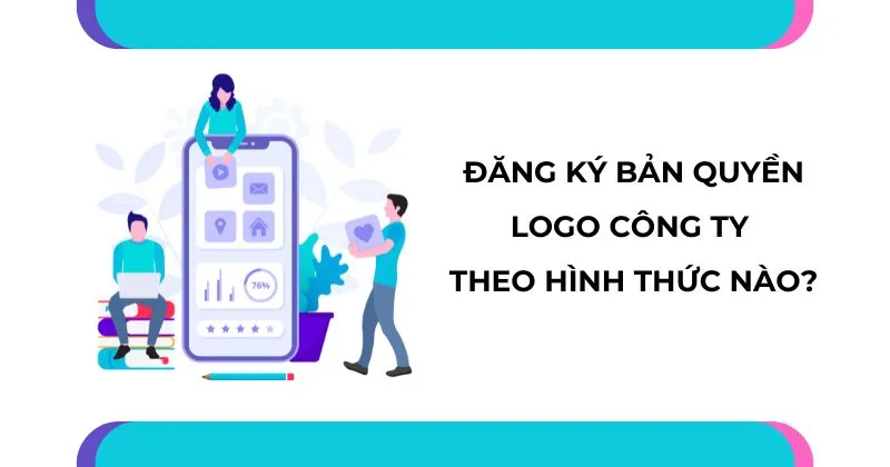 Đăng ký bản quyền logo công ty theo hình thức nào.