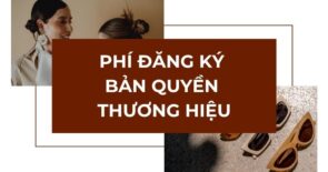 Phí đăng ký bản quyền thương hiệu