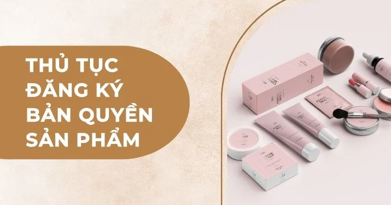 Thủ tục đăng ký bản quyền sản phẩm. Thủ tục đăng ký bản quyền sản phẩm.
