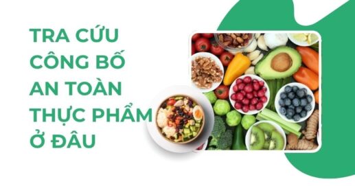 Tra cứu công bố an toàn thực phẩm ở đâu? 