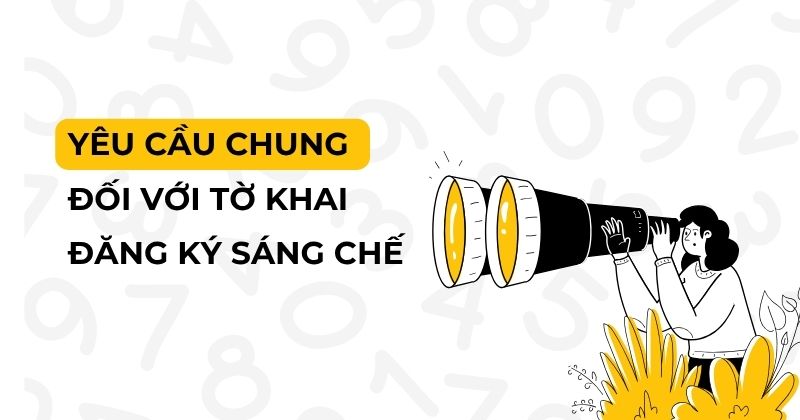 Yêu cầu chung đối với tờ khai đăng ký sáng chế.