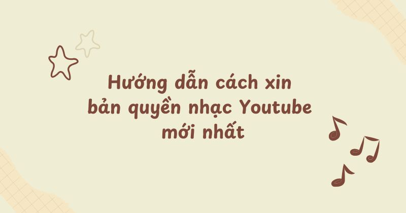 Hướng dẫn cách xin bản quyền nhạc Youtube mới nhất. Hướng dẫn cách xin bản quyền nhạc Youtube mới nhất.