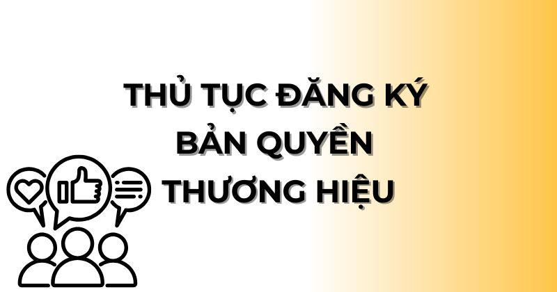 Thủ tục đăng ký bản quyền thương hiệu.