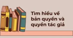Tìm hiểu về bản quyền và quyền tác giả