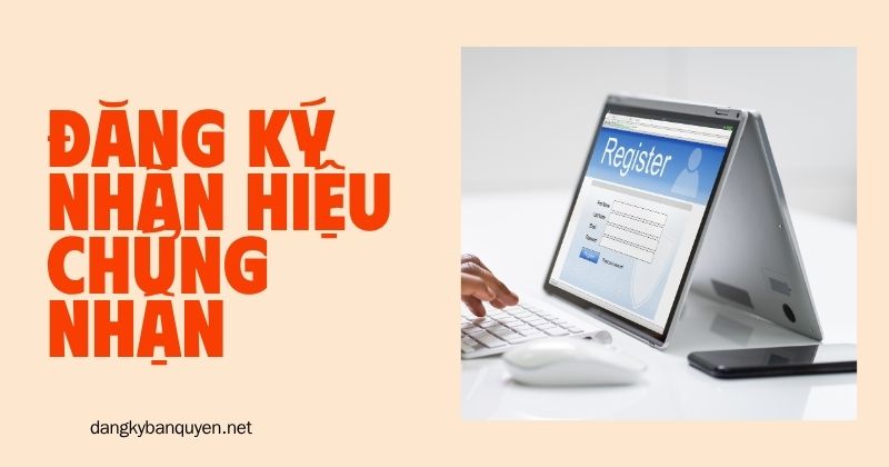 Tư vấn cách đăng ký nhãn hiệu chứng nhận Đăng ký nhãn hiệu chứng nhận