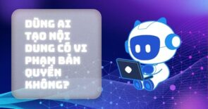 Dùng AI tạo nội dung có vi phạm bản quyền không?